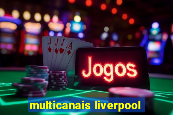 multicanais liverpool